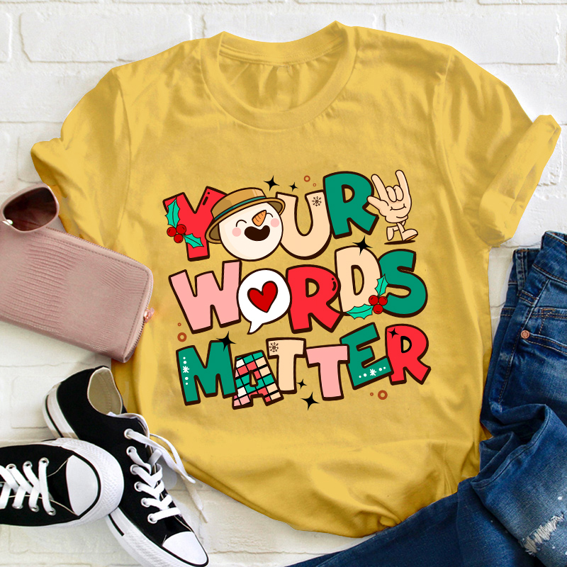 Your Words Matter Teacher T-Shirt