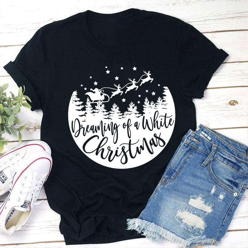 Dreaming Of A White Christmas Teacher T-Shirt