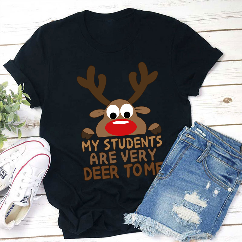 My Students Are Very Deer To Me Teacher T-Shirt