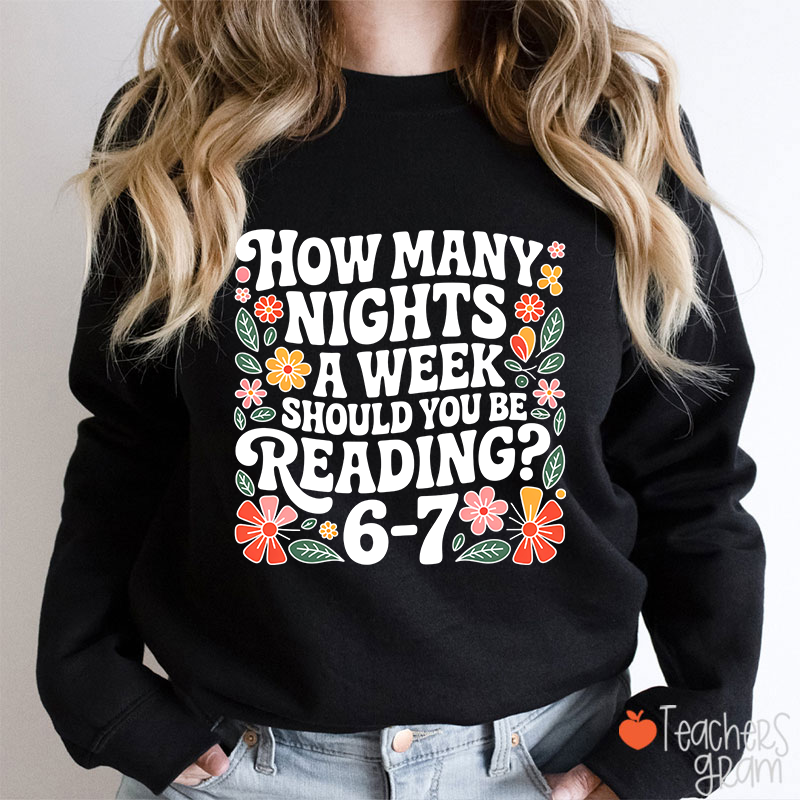 How Many Nights A Week Should You Be Reading 67 Teacher Sweatshirt