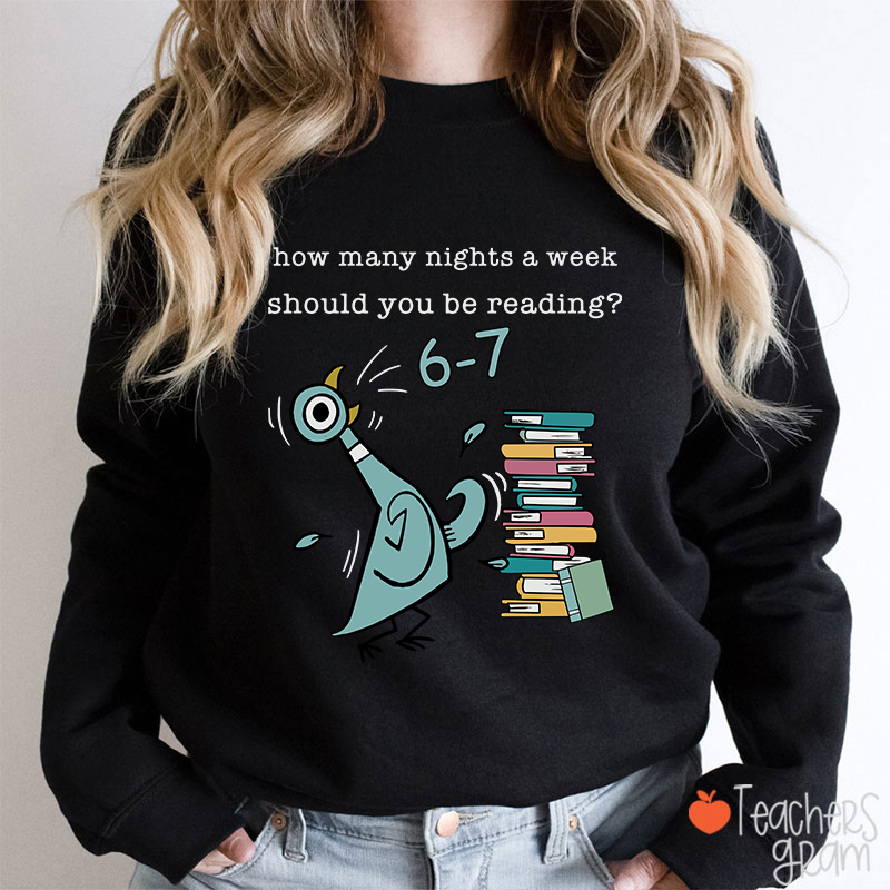 How Many Nights A Week Should You Be Reading Teacher Sweatshirt