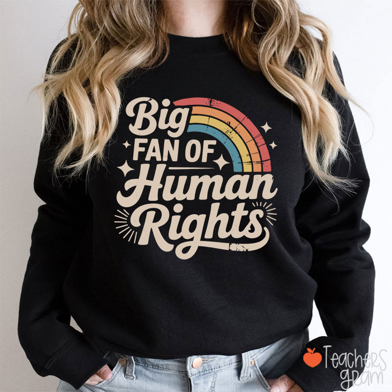 Big Fan Of Human Rights Rainbow Teacher Sweatshirt