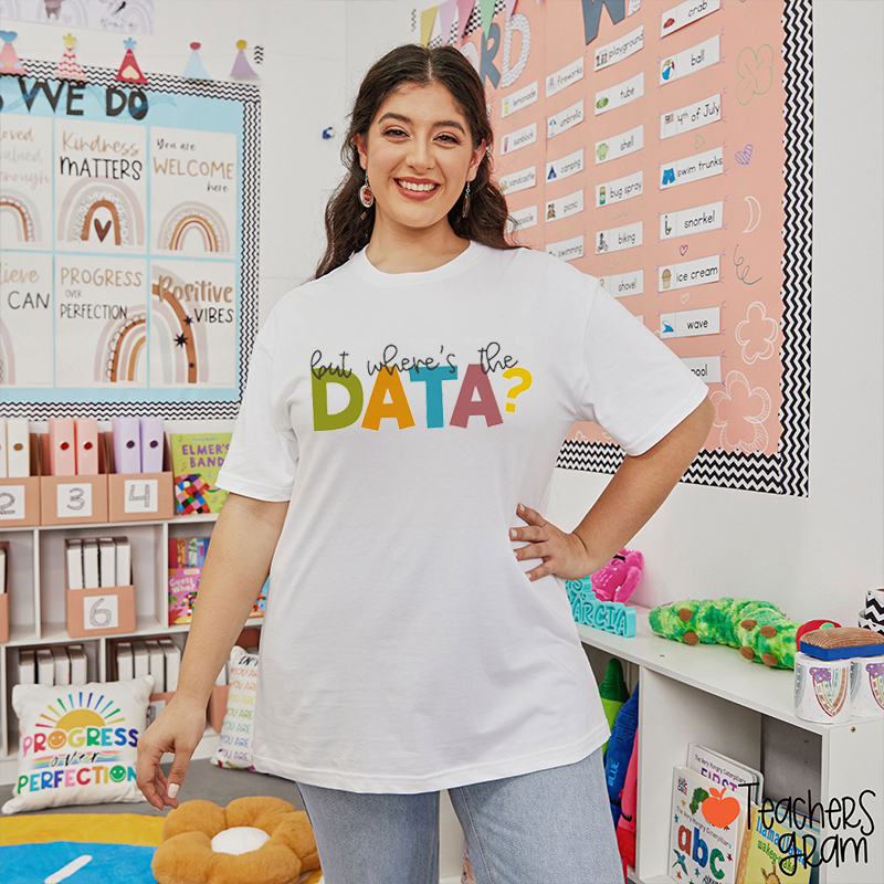 But Where's The Data Teacher T-Shirt