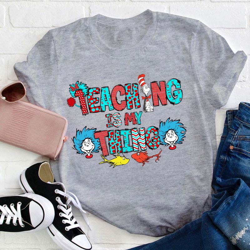 Teaching Is My Thing Teacher T-Shirt