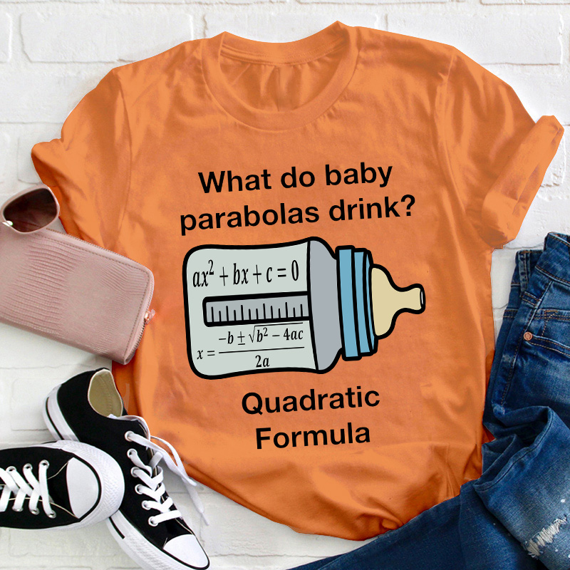 What Do Baby Parabolas Drink Teacher T-Shirt