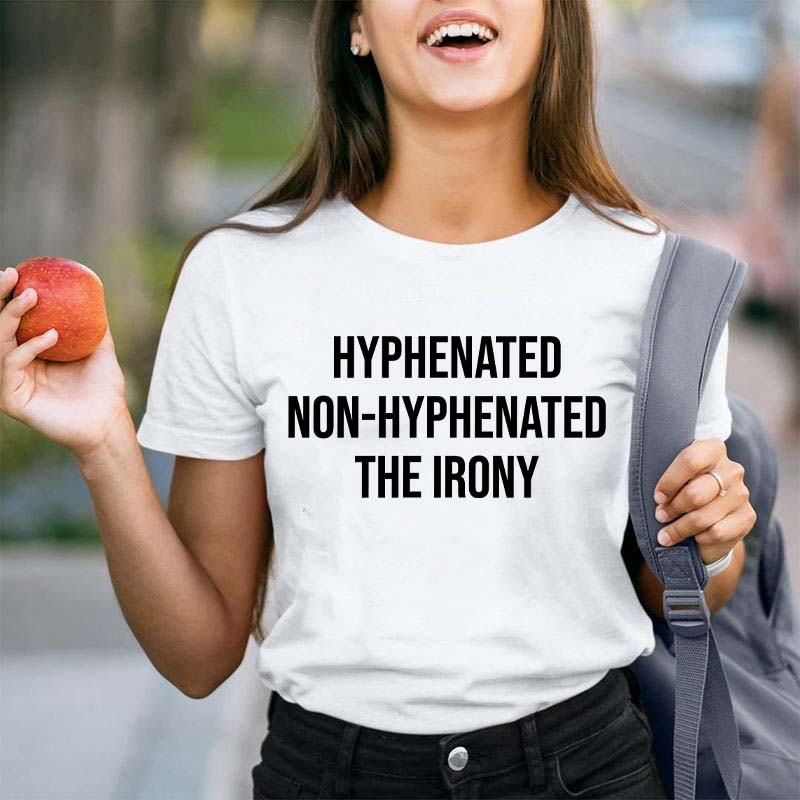Hyphenated Non-hyphenated The Irony Teacher T-Shirt