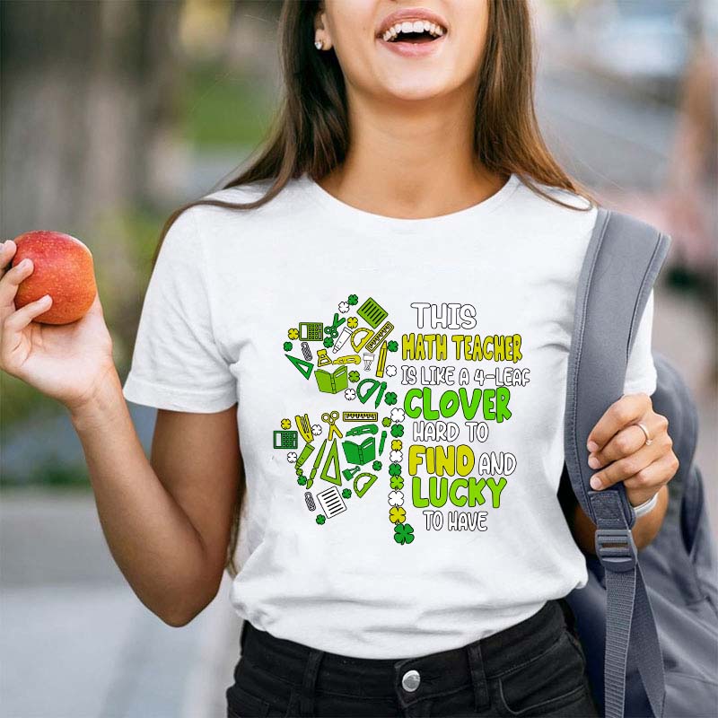 This Math Teacher Is Like A Clover Teacher T-Shirt