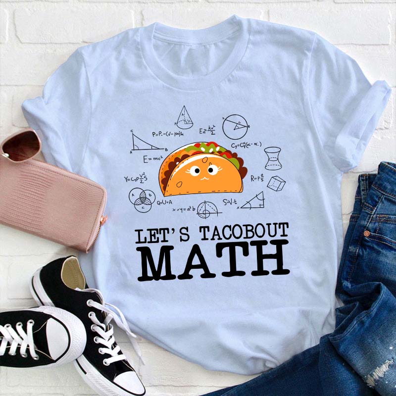 Let's Tacobout Math Teacher T-Shirt