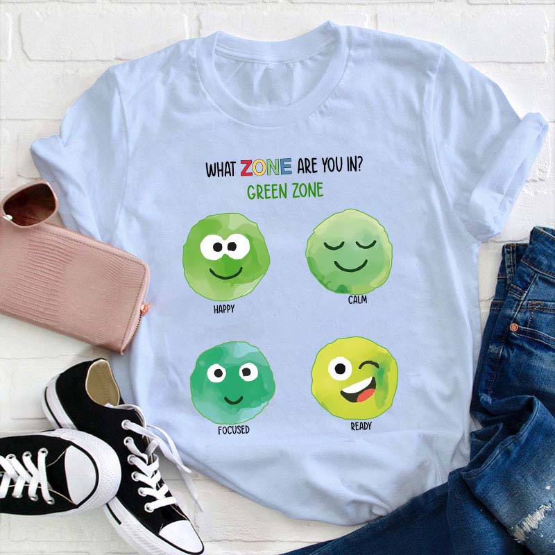 What Zone Are You In Green Zone Teacher T-Shirt
