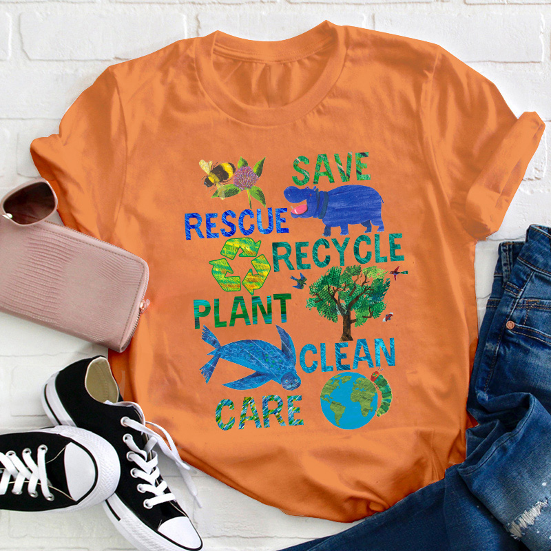 Save Rescue Recycle Plant Clean Care Teacher T-Shirt