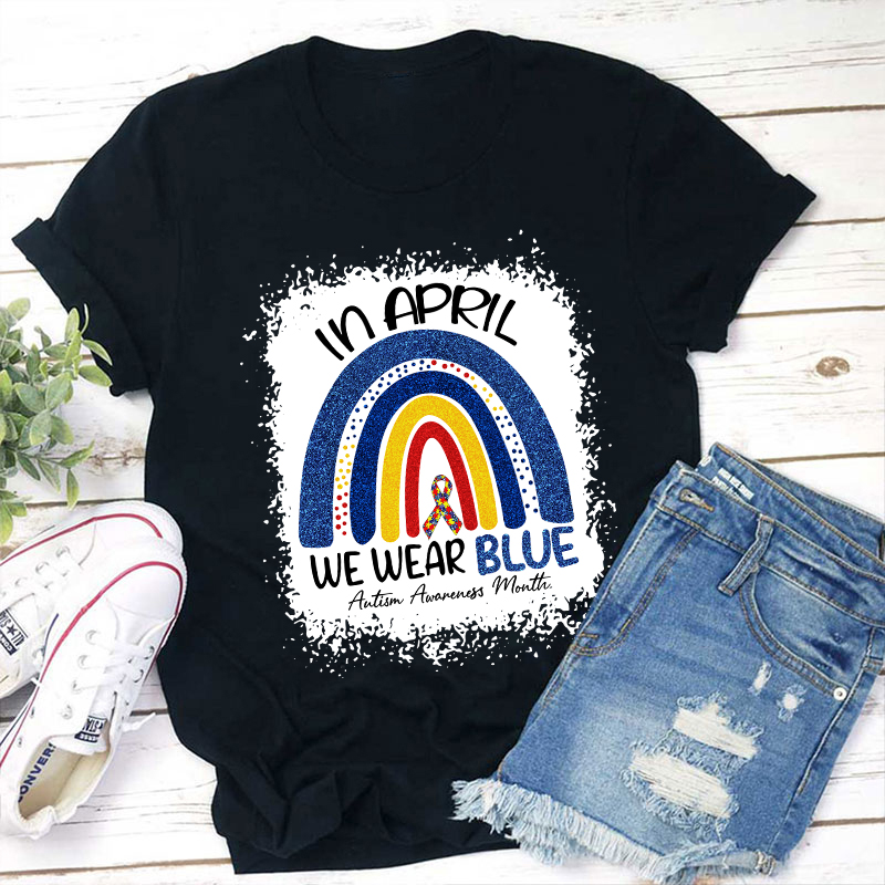 In April We Wear Blue Teacher T-Shirt