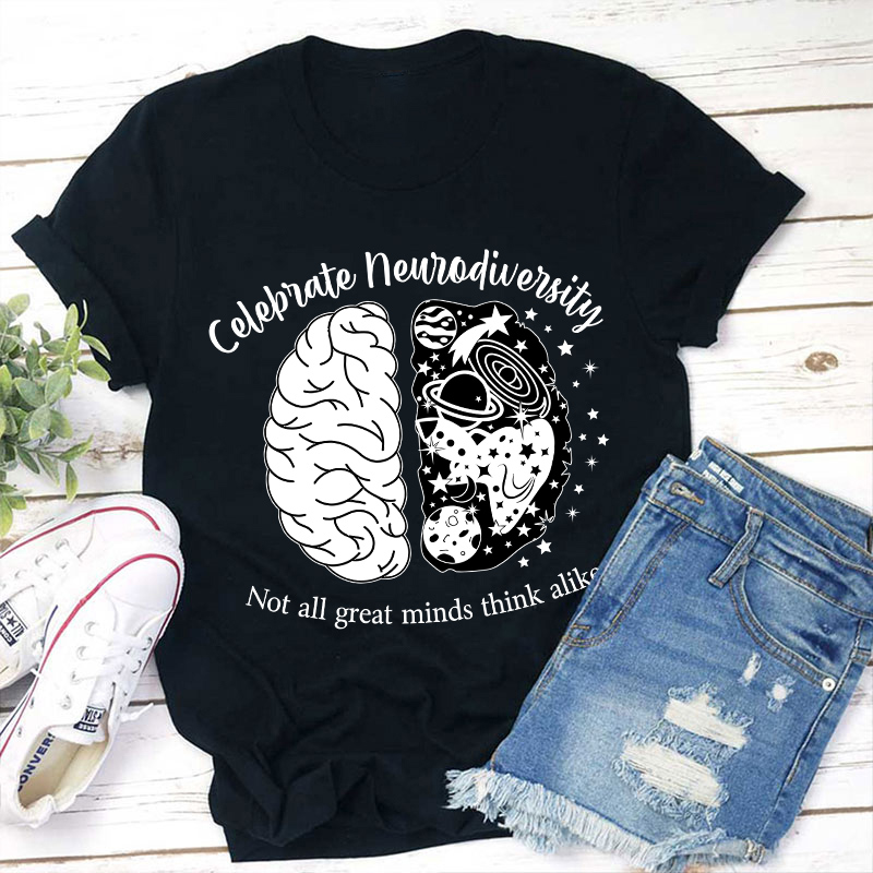 Not All Great Minds Think Alike Celebrate Neurodiversity Teacher T-Shirt