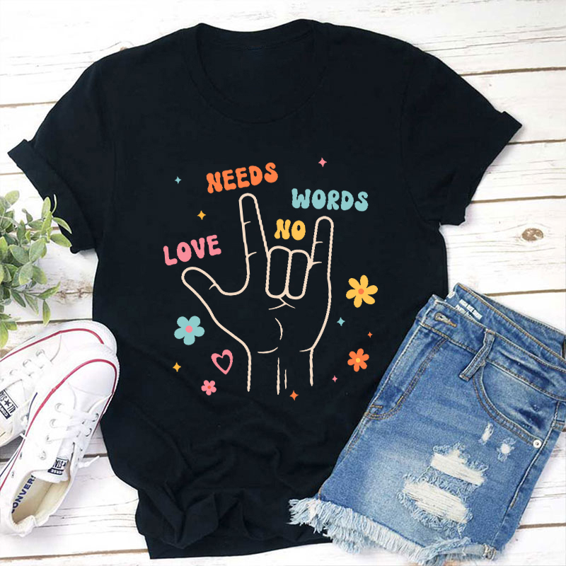 Peace Sign Love Needs No Words Teacher T-Shirt