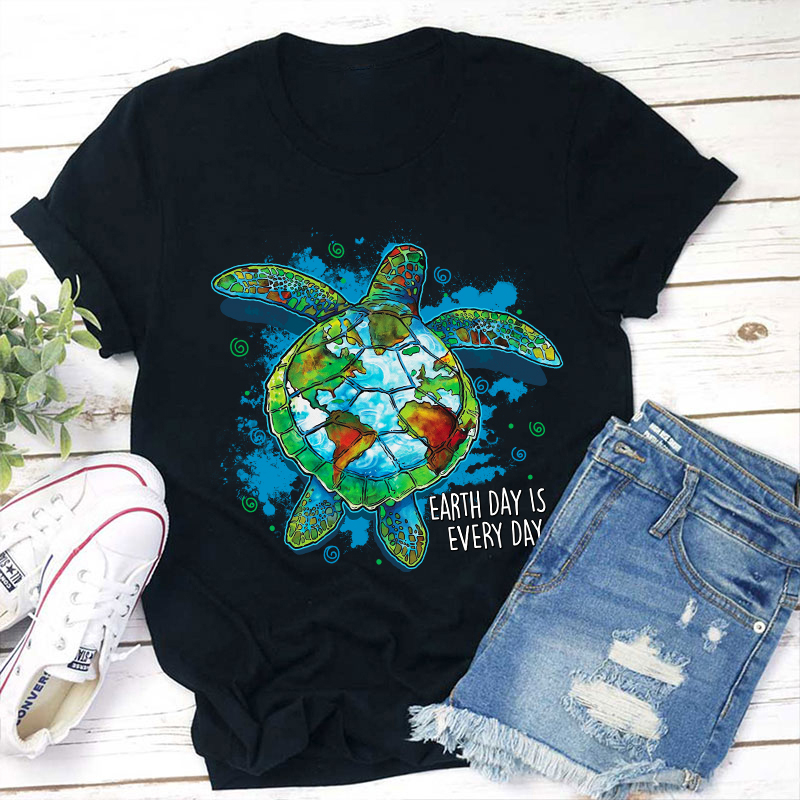 Earth Day Is Every Day Teacher T-Shirt
