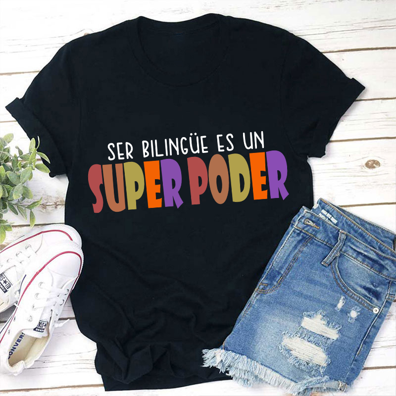 Ser Bilingue Es Un Super Poder Spanish Teacher T-Shirt