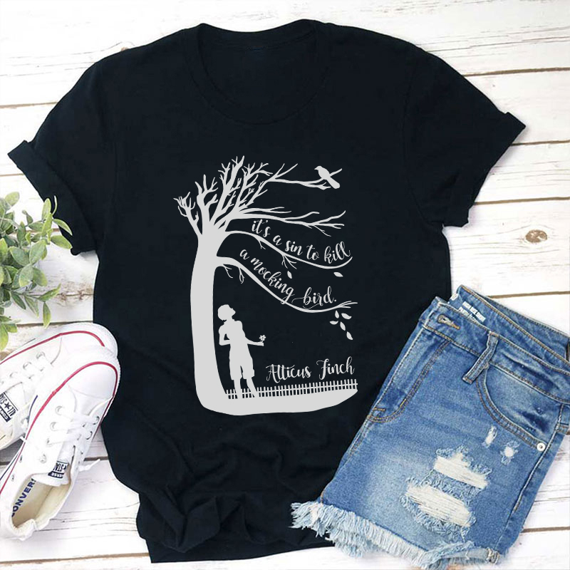 It's A Sin To Kill A Mockingbird Atticus Finch Teacher T-Shirt
