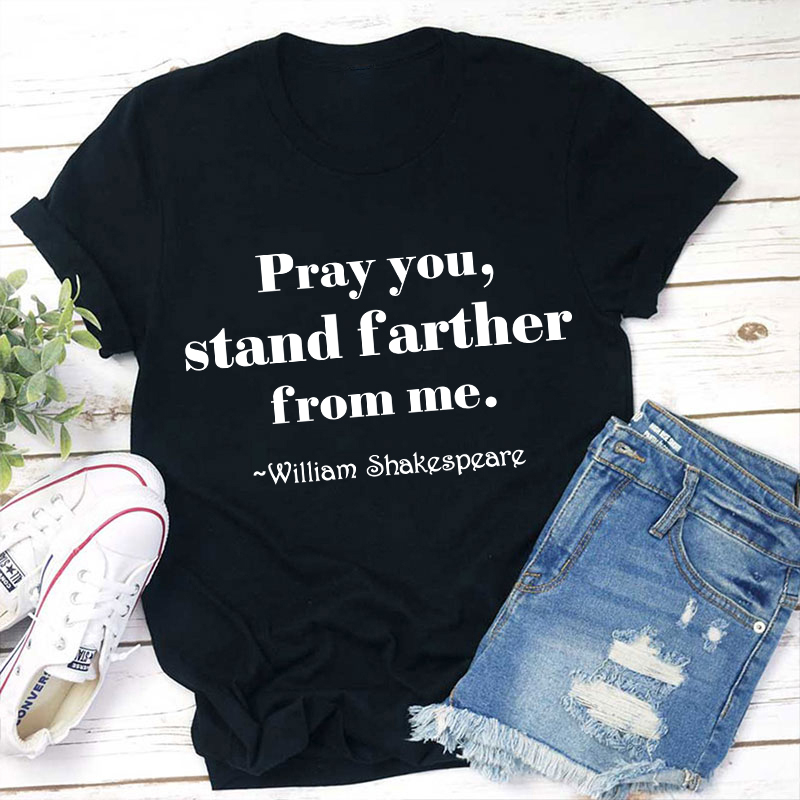 Pray You Stand Farther From Me Teacher T-Shirt
