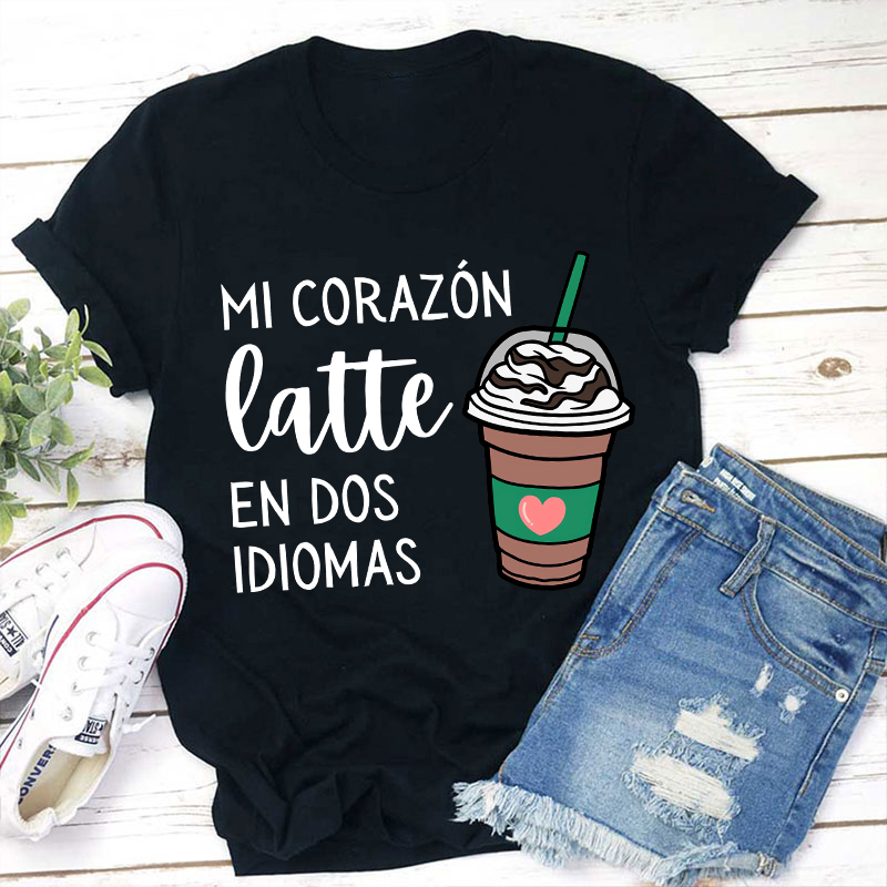 Mi Corazón Latte En Dos Idiomas Teacher T-Shirt