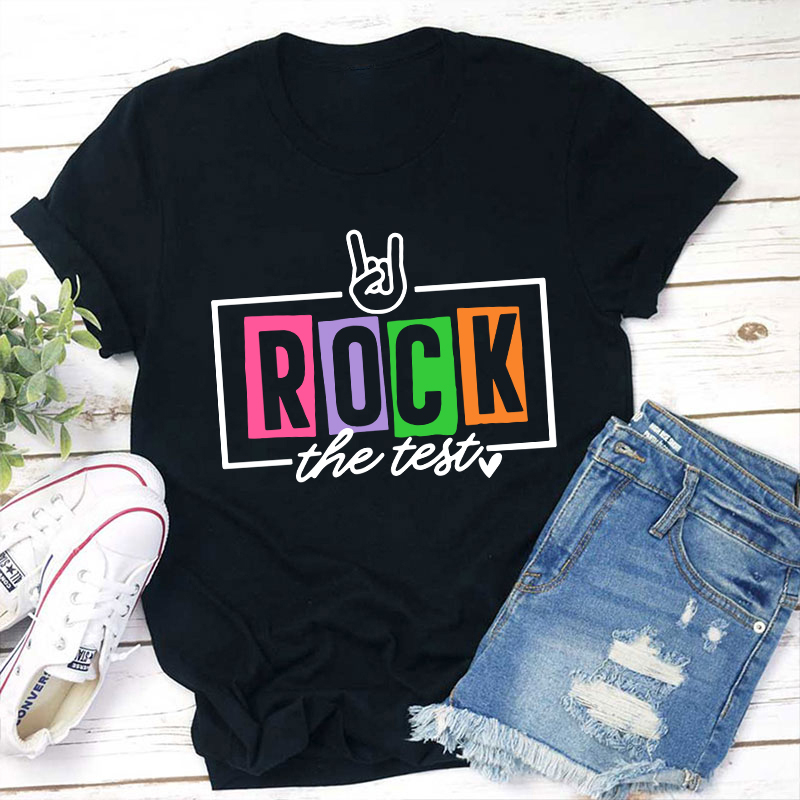 Test Day Rock The Test Teacher T-Shirt