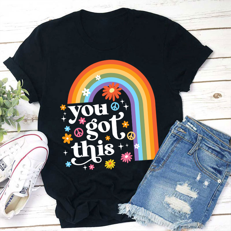 Rainbow You Got This Teacher T-Shirt