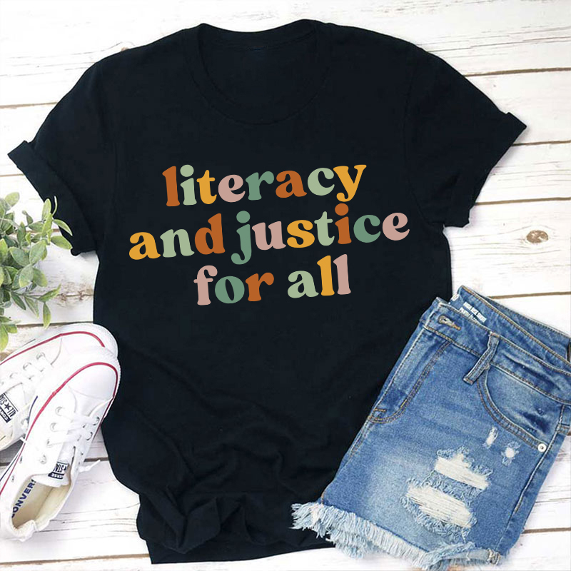 Literacy And Justice For All Teacher T-Shirt
