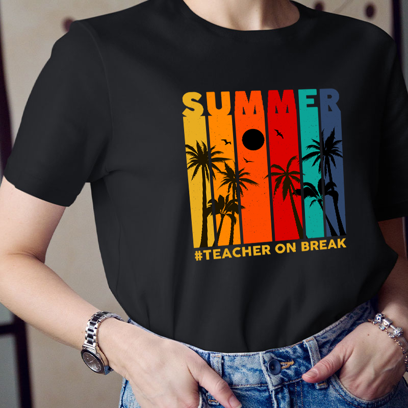 Teacher On Break Teacher T-Shirt