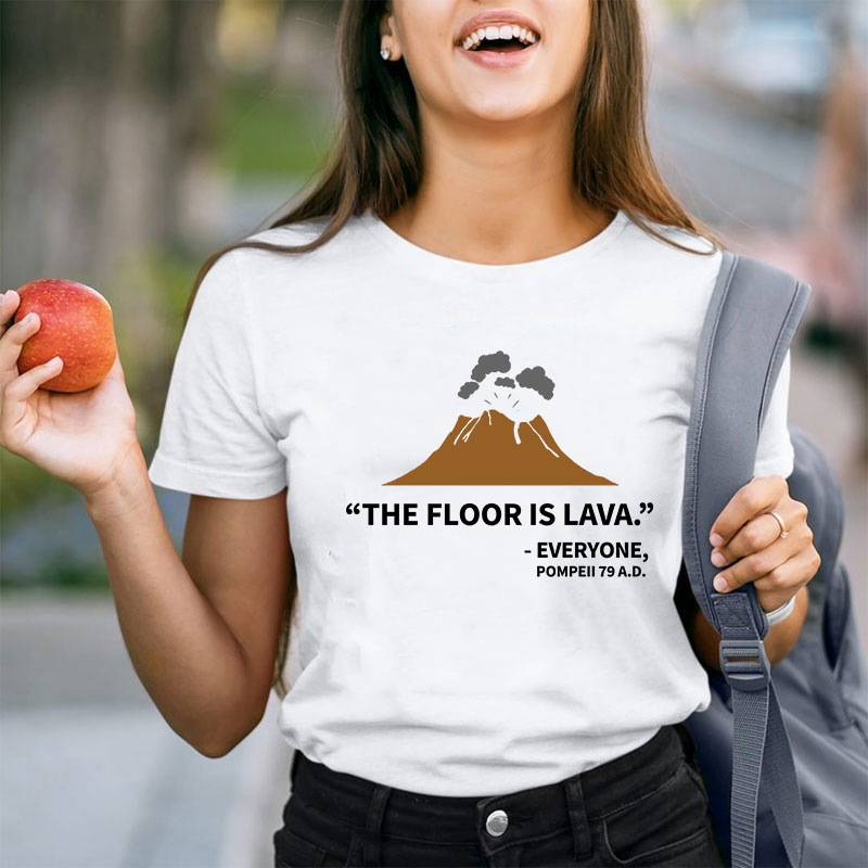 The Floor Is Lava History Teacher T-Shirt