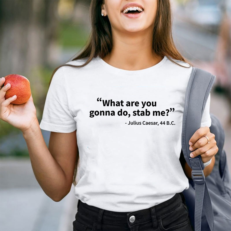 What Are You Gonna Do Teacher T-Shirt