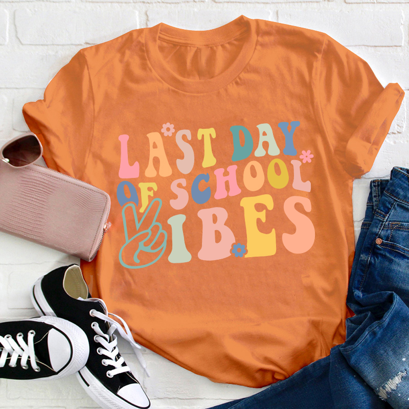 Last Day Of School Vibes Teacher T-Shirt