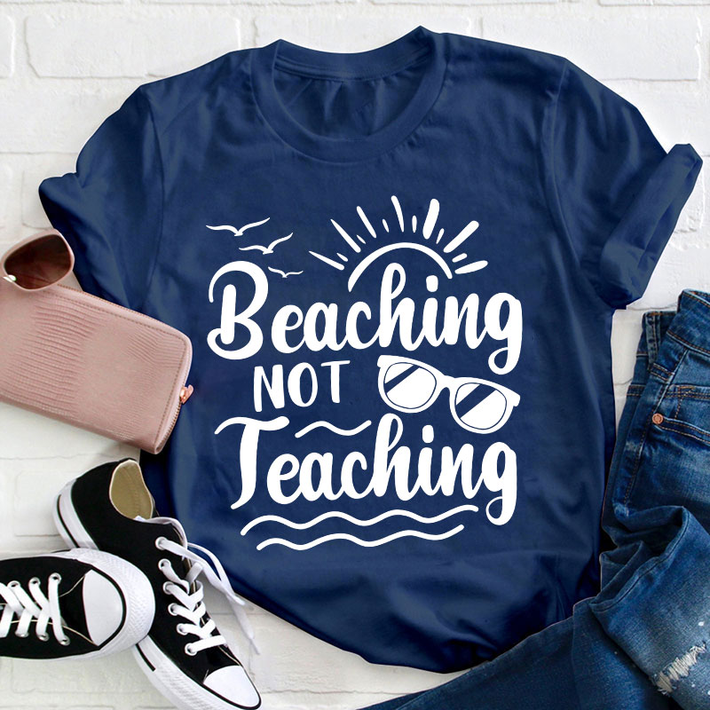 Summer Beaching Not Teaching Teacher T-Shirt