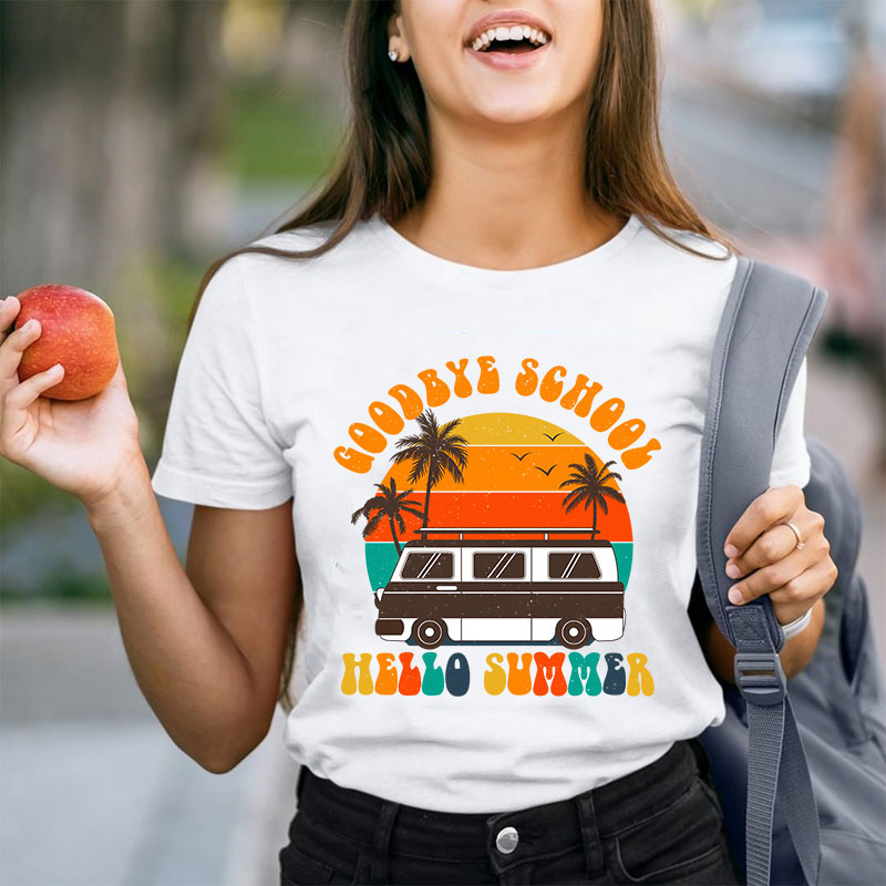 Good Bye School Hello Summer Last Day Of School Teacher T-Shirt