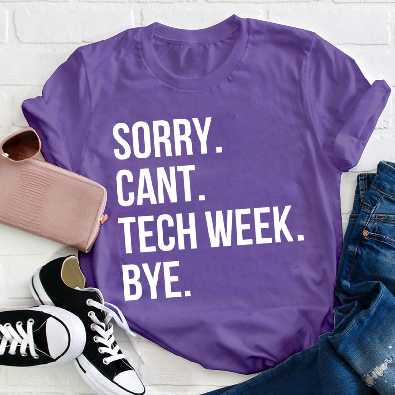 Sorry Cant Teacher Week Tech T-Shirt