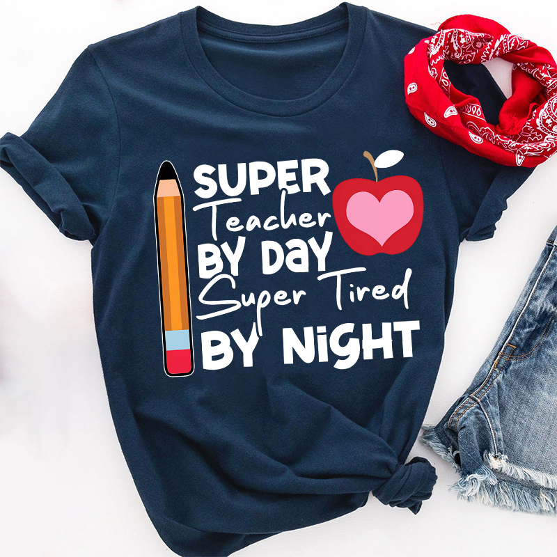 Super Teacher By Day Super Tired By Night Pencil Apple Print Teacher T-Shirt