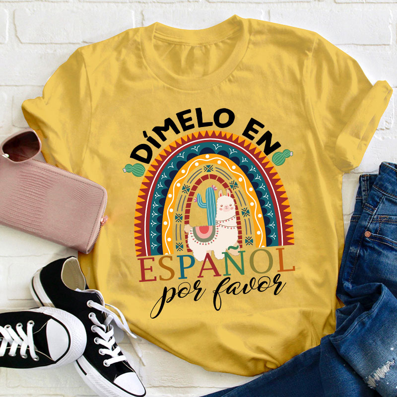 Rainbow Dimelo En Espanol Por Favor Bilingual Spanish Teacher T-Shirt