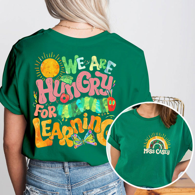 Personalized Teacher's Name We Are Hungry For Learning Teacher Two Sided T-Shirt