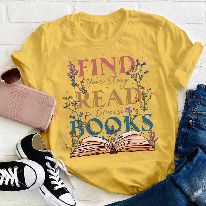 Find Your Story Read Diverse Books Teacher T-Shirt