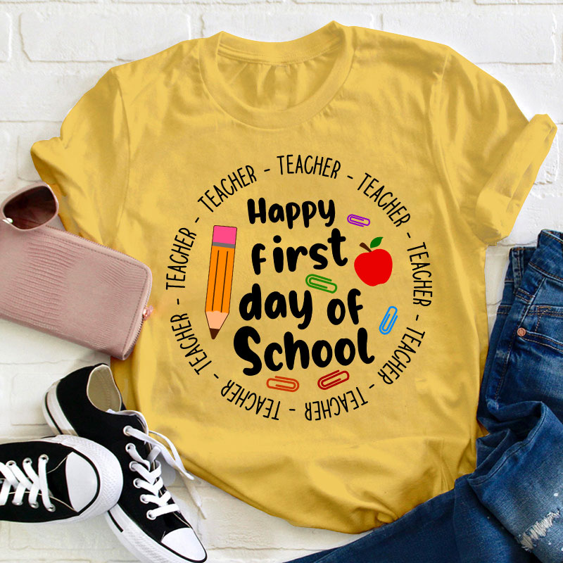 Happy First Day Of School Teacher T-Shirt