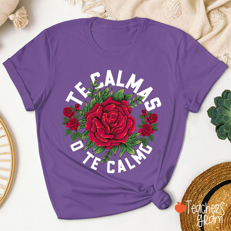 Te Calmas O Te Calmo Spanish Teacher T-Shirt