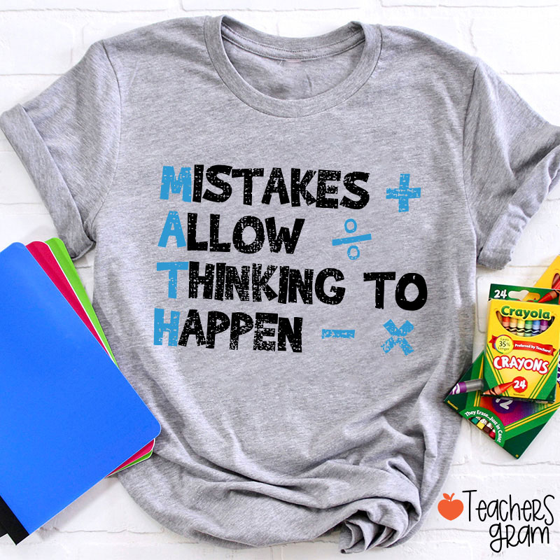 Mistakes Allow Thinking To Happen Math Teacher T-Shirt