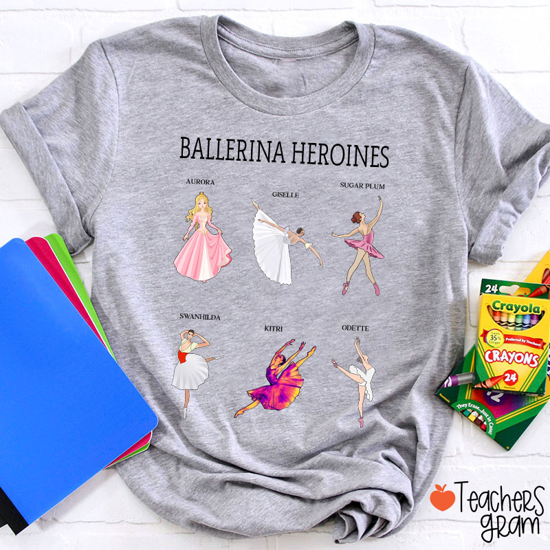 Ballerina Heroines Teacher T-Shirt