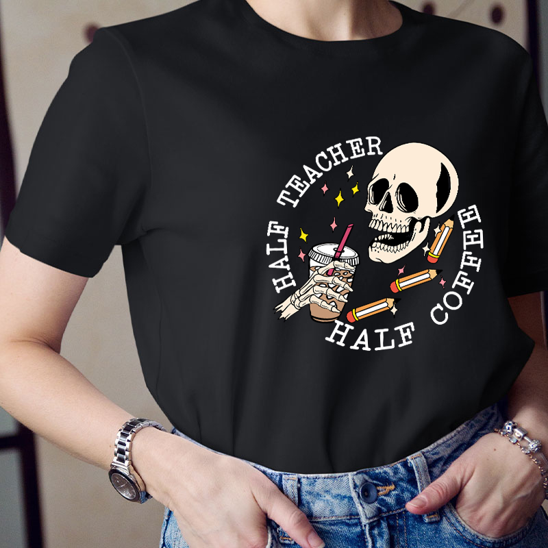 Half Teacher Half Coffee Teacher T-Shirt