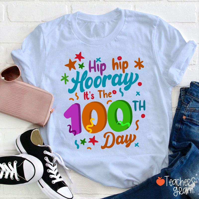 Hip Hip Hooray It's The 100th Day Teacher T-Shirt