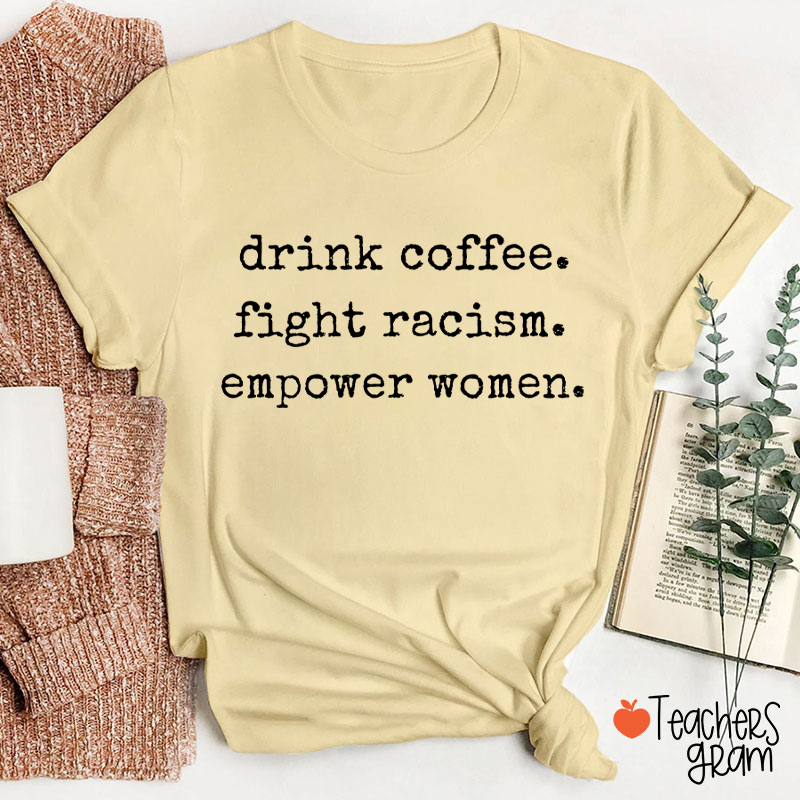 Drink Coffee Empower Women Teacher T-Shirt