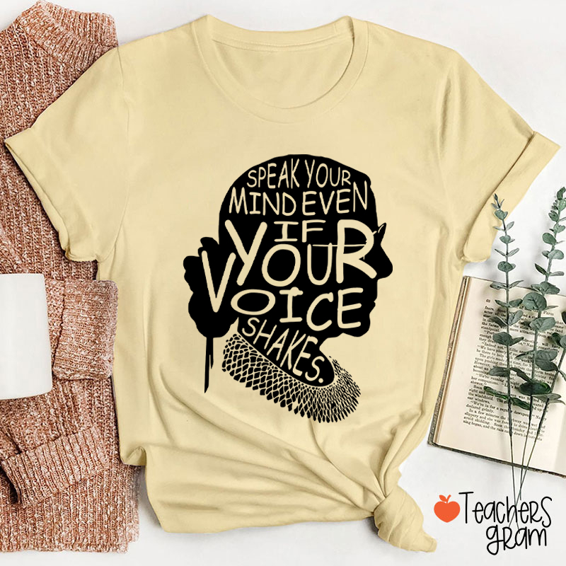 Speak Your Mind Even If Your Voice Shakes Teacher T-Shirt