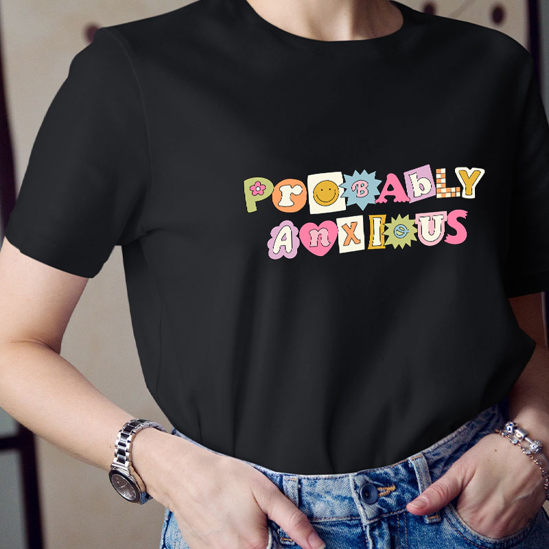 Probably Anxious Teacher T-Shirt