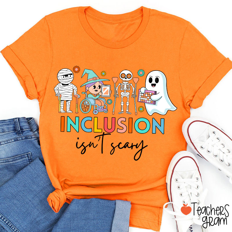 Inclusion Isn't Scary Teacher T-Shirt