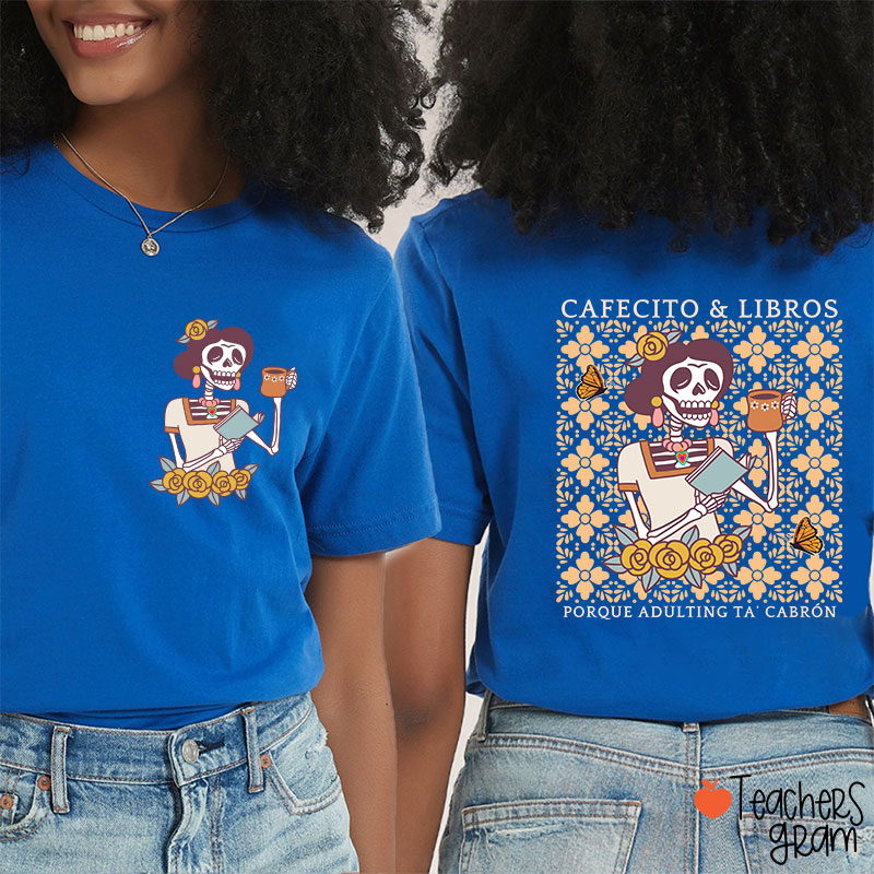 Cafecito Libros Porque Adulting Ta' Cabrón Spanish Teacher Two Sided T-Shirt