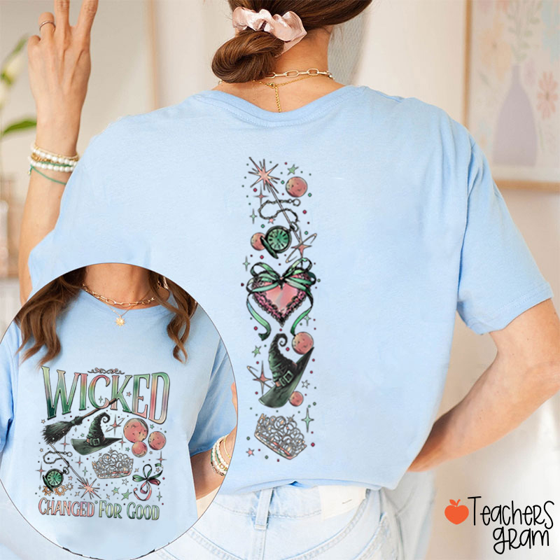 Wicked Changed For Good Teacher Two Sided T-Shirt