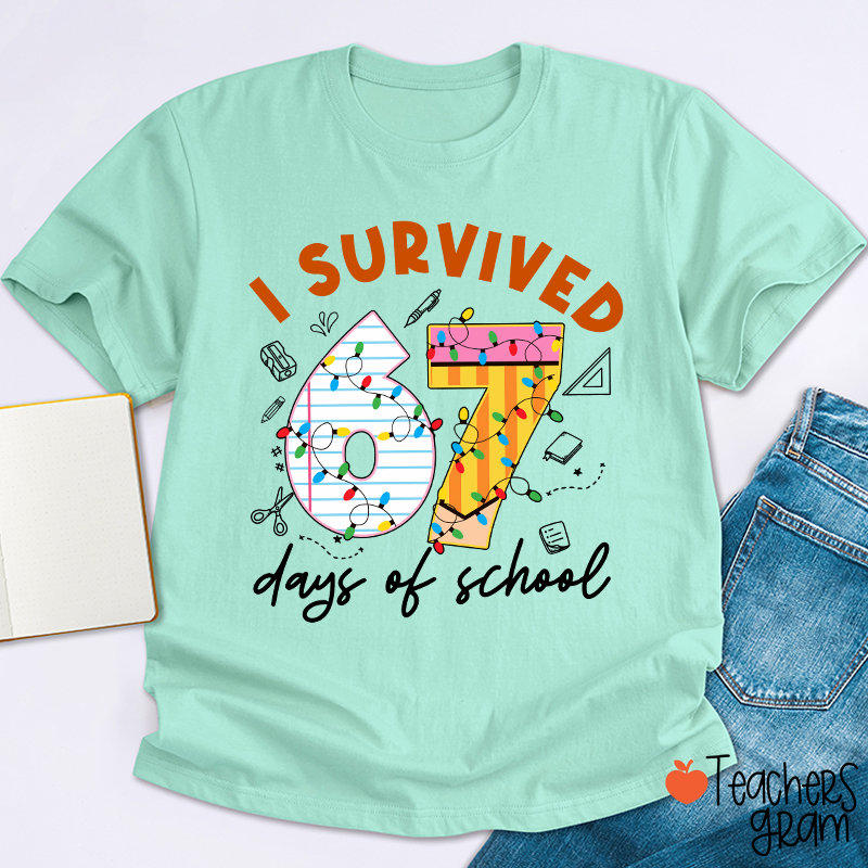 I Survived 67 Six Seven Days Of School School 67 Teacher T-Shirt