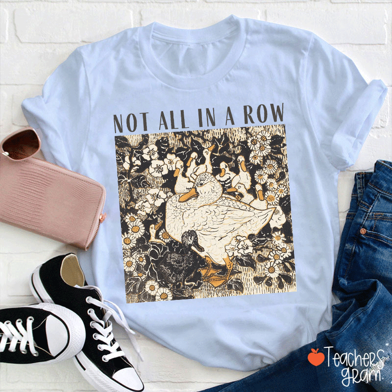 Not All In A Row Teacher T-shirt